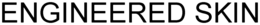 ENGINEERED SKIN trademark