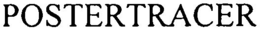 POSTERTRACER trademark
