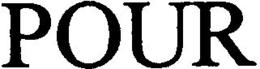 POUR trademark