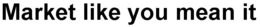 MARKET LIKE YOU MEAN IT trademark