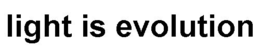 LIGHT IS EVOLUTION trademark