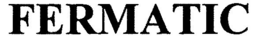 FERMATIC trademark