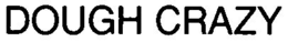 DOUGH CRAZY trademark