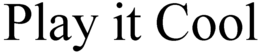 PLAY IT COOL trademark