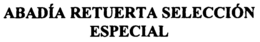 ABADÍA RETUERTA SELECCIÓN ESPECIAL trademark