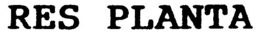 RES PLANTA trademark