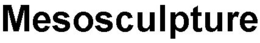 MESOSCULPTURE trademark