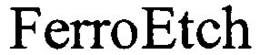FERROETCH trademark