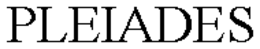 PLEIADES trademark