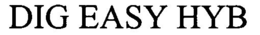 DIG EASY HYB trademark