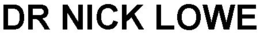 DR NICK LOWE trademark