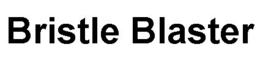 BRISTLE BLASTER trademark