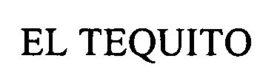 EL TEQUITO trademark