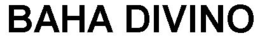 BAHA DIVINO trademark