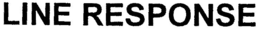 LINE RESPONSE trademark