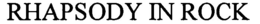RHAPSODY IN ROCK trademark