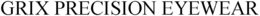 GRIX PRECISION EYEWEAR trademark