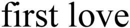 FIRST LOVE trademark
