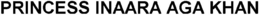 PRINCESS INAARA AGA KHAN trademark