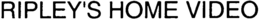 RIPLEY'S HOME VIDEO trademark
