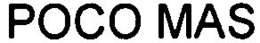 POCO MAS trademark