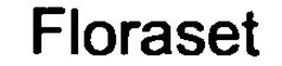 FLORASET trademark