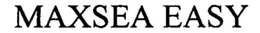 MAXSEA EASY trademark