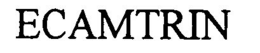 ECAMTRIN trademark