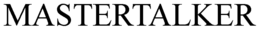 MASTERTALKER trademark