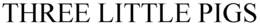THREE LITTLE PIGS trademark