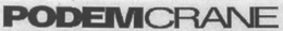PODEMCRANE trademark