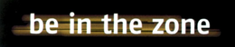BE IN THE ZONE trademark