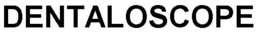 DENTALOSCOPE trademark