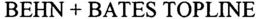 BEHN + BATES TOPLINE trademark