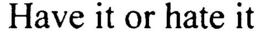 HAVE IT OR HATE IT trademark