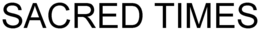 SACRED TIMES trademark