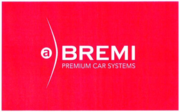 BREMI PREMIUM CAR SYSTEMS trademark