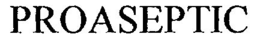 PROASEPTIC trademark