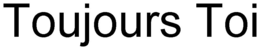 TOUJOURS TOI trademark