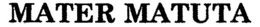 MATER MATUTA trademark