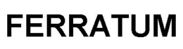 FERRATUM trademark
