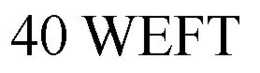 40 WEFT trademark