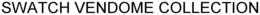 SWATCH VENDOME COLLECTION trademark