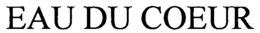 EAU DU COEUR trademark