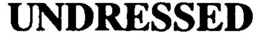 UNDRESSED trademark
