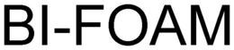 BI-FOAM trademark