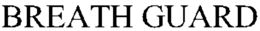 BREATH GUARD trademark