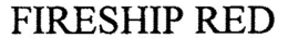 FIRESHIP RED trademark