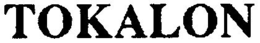 TOKALON trademark