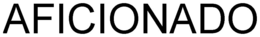 AFICIONADO trademark